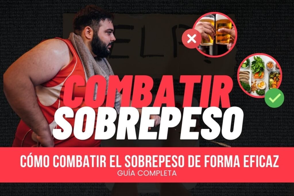 Cómo Combatir el Sobrepeso de Forma Eficaz: Guía Completa